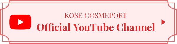 KOSE COSMEPORT Official YouTube Channel